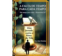 A FALTA DE TEMPO PARA CADA TEMPO: Uma jornada contra o ritmo da vida