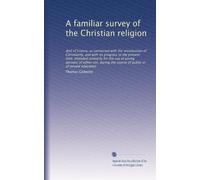 A familiar survey of the Christian religion