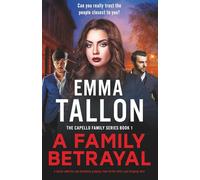 A Family Betrayal: A totally addictive and absolutely gripping crime thriller with a jaw-dropping twist: 1