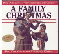 A Family Christmas [2 CD Box Set] Disc One: Carols for Orchestra and Chorus Disc Two: Carols for Children's Chorus