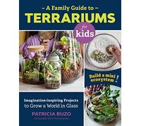 Patricia Buzo A Family Guide to Terrariums for Kids (Tascabile)