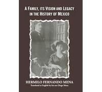 A Family, Its Vision and Legacy in the History of Mexico