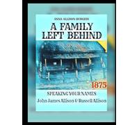 A FAMILY LEFT BEHIND: SPEAKING YOUR NAMES