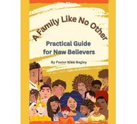 A Family Like No Other: A Practical Guide for New Believers