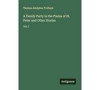A Family Party in the Piazza of St. Peter and Other Stories: Vol. I