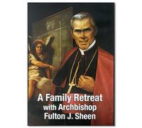 A FAMILY RETREAT with Archbishop Fulton J. Sheen