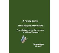 A Family Series: John Haugh & Mary Collins: From Gortygeeheen, Clare, Ireland to USA and England
