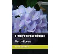 A Family's Worth Of Writings: Mostly Poems