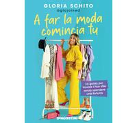 A far la moda comincia tu. La guida per trovare il tuo stile senza spender...