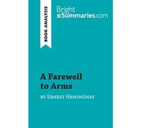 A Farewell to Arms by Ernest Hemingway (Book Analysis): Detailed Summary, Analysis and Reading Guide