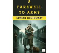 A Farewell to Arms: (Illustrated)