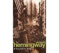 A Farewell to Arms [Lingua inglese]: Ernest Hemingway