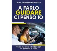 A farlo guidare ci penso io. Come imparare a guidare con un istruttore in tasca