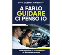 A farlo guidare ci penso io: Come imparare a Guidare con un istruttore in tasca