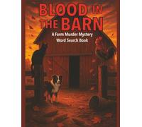 A Farm Murder Mystery Word Search Book Blood In The Barn: Whodunit Murder Mystery Story With Word Search Puzzles And Mazes, Farm Animals, Barnyard ... 100 pages | Gifts for Teens and Adults