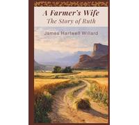 A Farmer’s Wife: The Story of Ruth (Annotated)