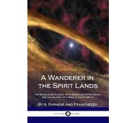 A Farnese Franchezzo A Wanderer in the Spirit Lands (Tascabile)