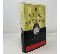 A Fatal Passion: The Story of Victoria Melita, the Uncrowned Last Empress of Russia: Story of the Uncrowned Last Empress of Russia