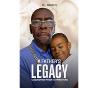 A Father’s Legacy: Lessons from Prison to Parenthood