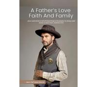A FATHER’S LOVE: Faith and Family