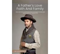 A FATHER’S LOVE: Faith and Family