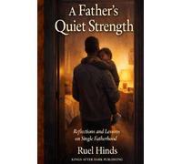 A Father’s Quiet Strength: How Presence, Pain, and Perseverance Shape the Man Your Children Remember