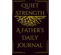 A Father's Daily Journal: Guided Writing Pages for Presence, Purpose, and Reflection