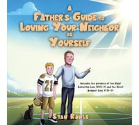 A Father's Guide to Loving Your Neighbor as Yourself