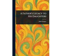 A Father's Legacy to His Daughters