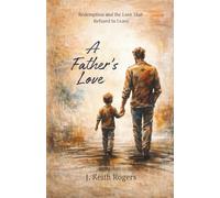 A Father's Love: Redemption and the Love That Refused to Leave
