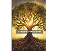 A Father's Memory Book: a Guided Journal for Fathers to Share Their Life Stories and Wisdom