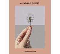 A Father'S Secret: A Daughter'S Dilemma