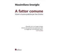 A fattor comune. Visioni e buone pratiche per fare sinistra