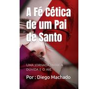 A Fé Cética de um Pai de Santo: Uma jornada entre a dúvida e o axé.