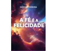 A Fé É A Felicidade