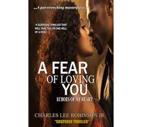 A FEAR OF LOVING YOU: ECHOES OF MY HEART