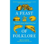A Feast of Folklore: The Bizarre Stories Behind British Food