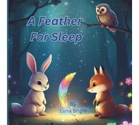 A Feather for Sleep: A Magical Bedtime Story About Dreams, Friendship & Calm for Kids Ages 3-8