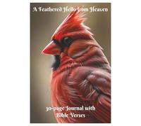 A Feathered Hello from Heaven: 30-page Journal with Bible verses about Heaven/Devotional/Bible study journal/Cardinals/Grief support