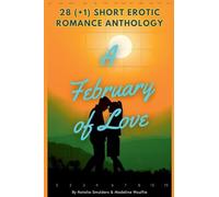 A February of Love: 28 (+1) Short Erotic Romance Anthology