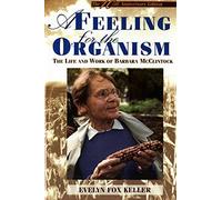 A Feeling for the Organism: The Life and Work of Barbara McClintock