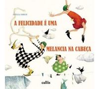 A Felicidade É Uma Melancia na Cabeça (Em Portuguese do Brasil)