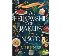 A Fellowship of Bakers & Magic: 1