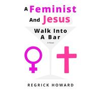 A Feminist And Jesus Walk Into A Bar