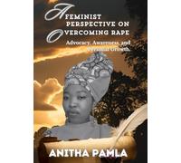 A Feminist Perspective On Overcoming Rape.: Advocacy, Awareness, and Personal Growth.