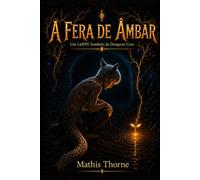 A Fera de Âmbar: Um LitRPG Sombrio de Dungeon Core