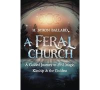 H. Byron Ballard A Feral Church (Tascabile)