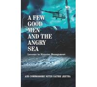 A Few Good Men And The Angry Sea: Lessona in Disaster Management: Lessons in Disaster Management