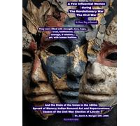 A Few Influential Women during The Revolutionary War & Civil War (& those they influenced): with State of the Union in the 1800s: Spread of Slavery; ... Causes of the Civil War; Election of Lincoln