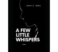 A Few Little Whispers: An Omnibus of Poetry